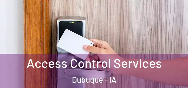 Access Control Services Dubuque - IA