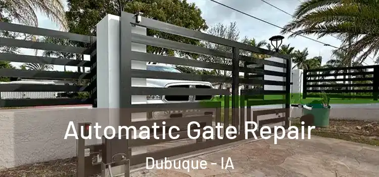 Automatic Gate Repair Dubuque - IA