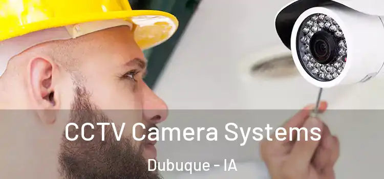 CCTV Camera Systems Dubuque - IA