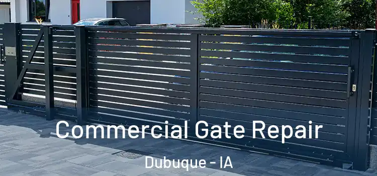 Commercial Gate Repair Dubuque - IA
