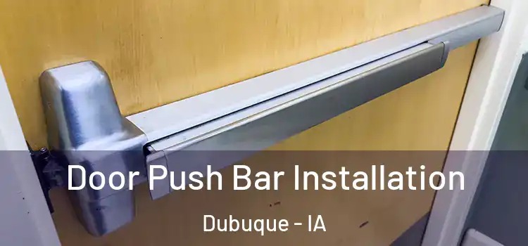 Door Push Bar Installation Dubuque - IA