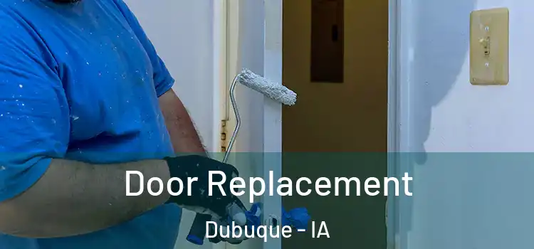 Door Replacement Dubuque - IA
