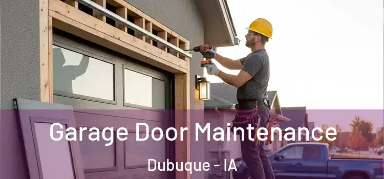 Garage Door Maintenance Dubuque - IA