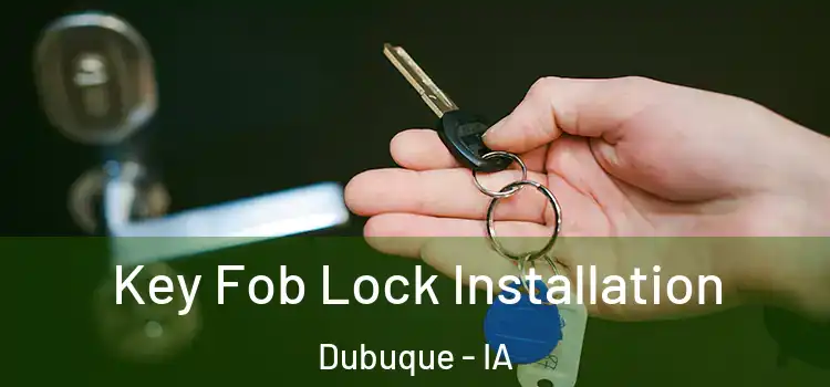Key Fob Lock Installation Dubuque - IA