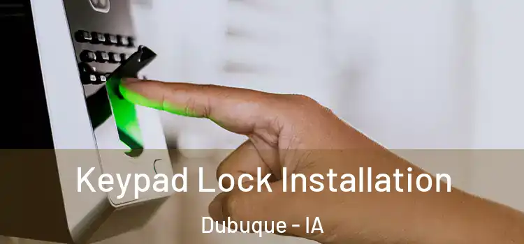 Keypad Lock Installation Dubuque - IA