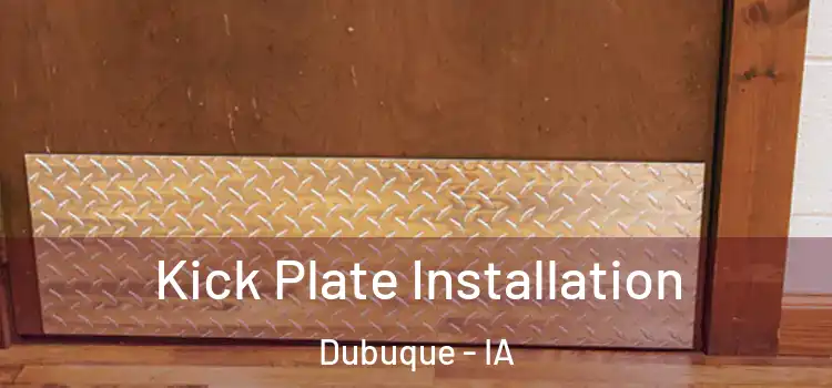 Kick Plate Installation Dubuque - IA