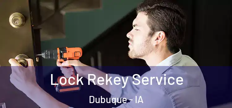 Lock Rekey Service Dubuque - IA
