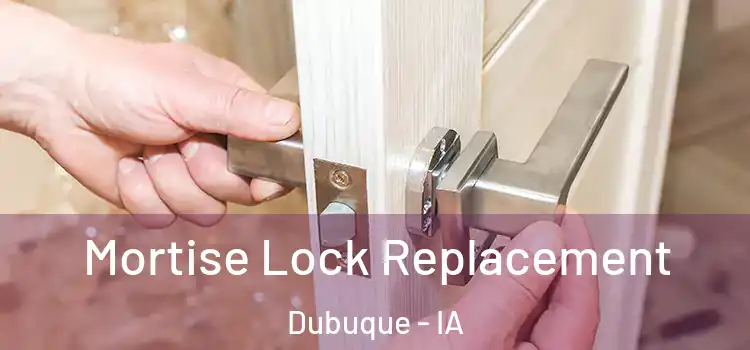 Mortise Lock Replacement Dubuque - IA