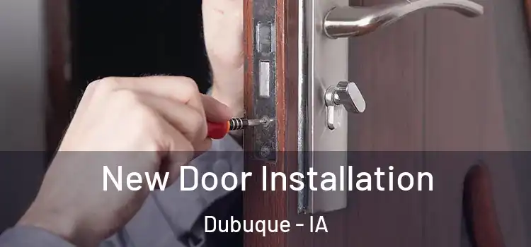 New Door Installation Dubuque - IA