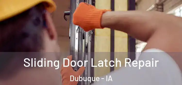 Sliding Door Latch Repair Dubuque - IA