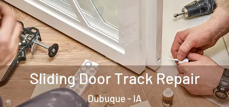 Sliding Door Track Repair Dubuque - IA